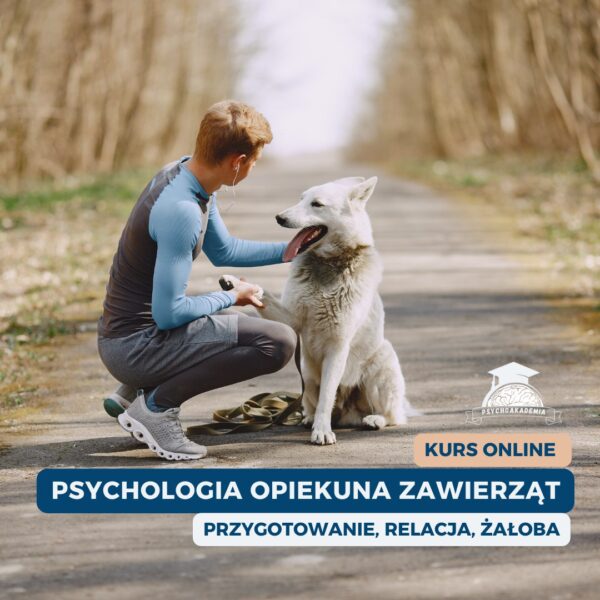 Psychologia Opiekuna Zwierząt: przygotowanie, relacja, żałoba