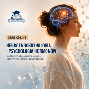 NEUROENDOKRYNOLOGIA I PSYCHOLOGIA HORMONÓW