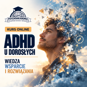 ADHD u dorosłych - wiedza, wsparcie i rozwiązania